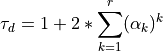 \tau_{d} = 1 + 2 * \sum_{k=1}^{r}(\alpha_{k})^{k}