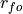 r_{fo}