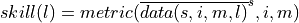 skill(l) = metric(\overline{data(s,i,m,l)}^s, i, m)