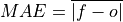 MAE = \overline{|f - o|}
