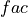 fac