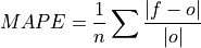 MAPE = \frac{1}{n} \sum \frac{|f-o|}{|o|}